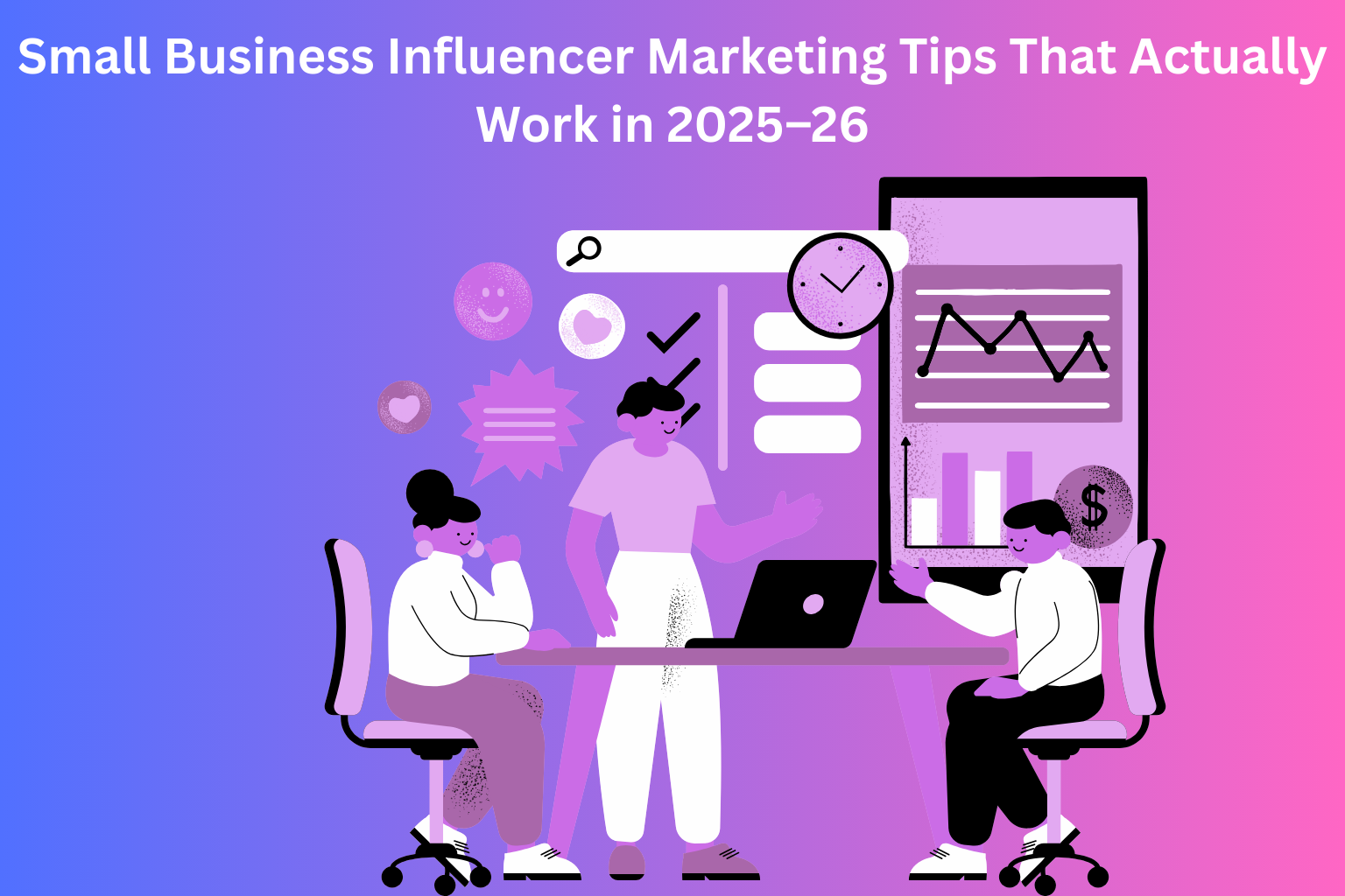 Small Business Influencer Marketing Tips That Actually Work in 2025–26