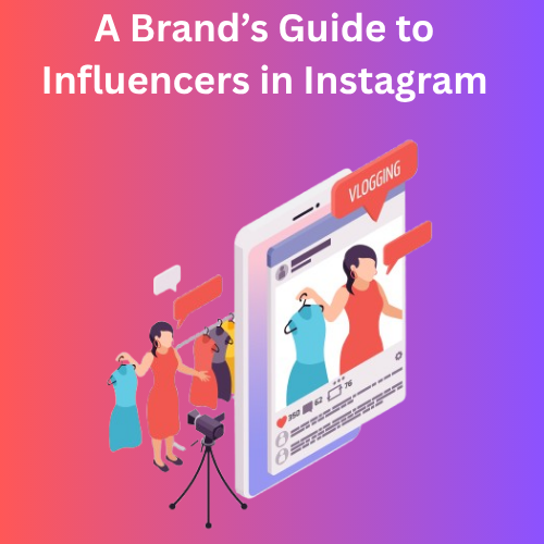 A Brand’s Guide to Influencers in Instagram