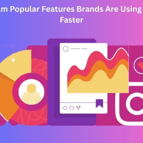 Instagram Popular Features Brands Are Using to Grow Faster